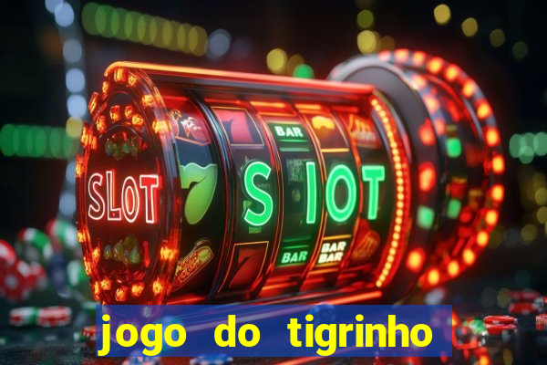 jogo do tigrinho bonus sem deposito